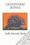 Un cespuglio di spine libro di Rossi Paolo Massimo