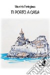 Ti porto a casa libro di Portoghese Maurizio