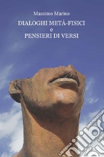 Dialoghi metà-fisici e pensieri di versi. Ediz. integrale libro