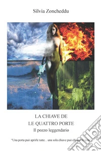 La chiave de le quattro porte. Il pozzo leggendario libro