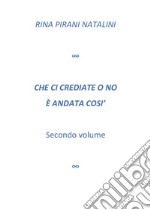 Che ci crediate o no è andata così. Vol. 2 libro