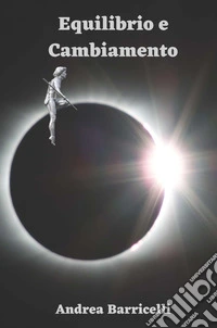 Equilibrio e cambiamento. Ediz. integrale