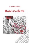 Rose scarlatte libro
