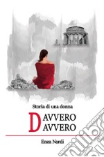 Storia di una donna davvero davvero. Ediz. integrale