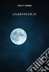 La luna in esilio libro