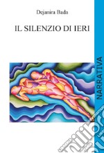 Il silenzio di ieri. Ediz. integrale libro