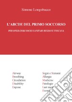 L'ABCDE del primo soccorso. Per operatori socio sanitari Regione Toscana libro