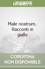 Male nostrum. Racconti in giallo libro