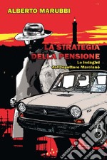 La strategia della pensione. Le indagini dell'ispettore Marcianò libro