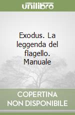 Exodus. La leggenda del flagello. Manuale libro