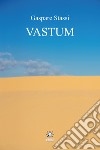 Vastum. Ediz. integrale libro di Stassi Gaspare