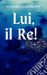 Lui, il re! libro