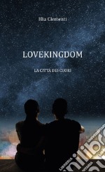 Lovekingdom. La città dei cuori