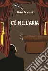 C'è nell'aria libro di Aquilani Pietro