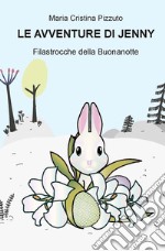 Le avventure di Jenny. Filastrocche della buonanotte. Ediz. a colori libro