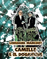 Camille e il doganiere. Ediz. integrale libro