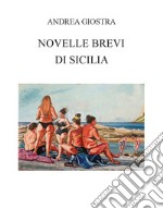 Novelle brevi di Sicilia. Ediz. integrale libro