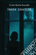 Senza identità. Una storia d'amore. Ediz. integrale libro