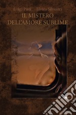 Il mistero dell'amore sublime libro