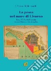 La pesca nel mare di Livorno. Fra il XVI e il XX secolo libro di Errico Clara Montanelli Michele