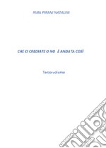 Che ci crediate o no è andata così. Vol. 3 libro