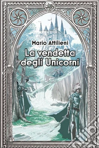 La vendetta degli unicorni. Ediz. integrale libro