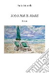 Solo per il mare libro