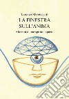 La finestra sull'anima. Aforismi di uno spirito inquieto libro di Marcuccetti Lorenzo