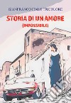 Storia di un amore (impossibile) libro