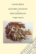 Giacomo Casanova e Miss Charpillon. Il doppio capriccio. Ediz. integrale libro