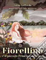 Fiorellino e il piccolo principe dei fiori libro