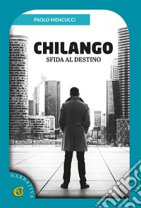 Chilango. Sfida al destino libro