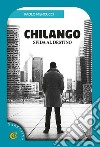 Chilango. Sfida al destino libro di Mencucci Paolo