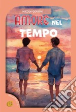 Amore nel tempo. Ediz. integrale libro