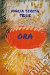 Ora libro di Tedde Maria Teresa