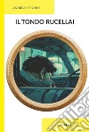 Il tondo Rucellai. Ediz. integrale libro di Perondi Andrea