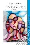 Ladri di bambini. Ediz. integrale libro di Marini Vanessa