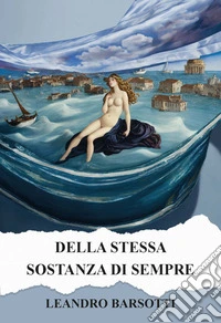 Della stessa sostanza di sempre. Ediz. integrale libro