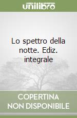 Lo spettro della notte. Ediz. integrale libro