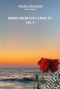 Profumi di vita vissuta. Vol. 3 libro
