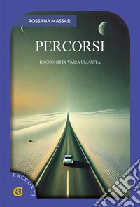 Percorsi. Racconti di varia umanità libro