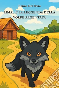 Limal e la leggenda della volpe argentata libro