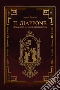 Il Giappone. Attraverso gli occhi di un gesuita libro