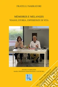 Mémoires e melanges. Viaggi, storia, esperienze di vita. Ediz. integrale libro