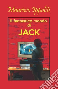 Il fantastico mondo di Jack libro