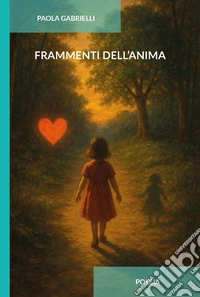 Frammenti dell'anima. Ediz. integrale libro