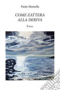 Come zattera alla deriva. Ediz. integrale libro