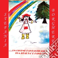 Un giorno fantasticando tra realtà e fantasia. Ediz. illustrata libro