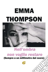 Nell'ombra non voglio restare libro