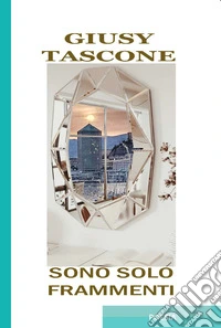 Sono solo frammenti. Ediz. integrale libro